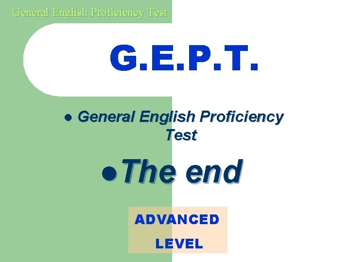 General English Proficiency Test G. E. P. T. l General English Proficiency Test l.