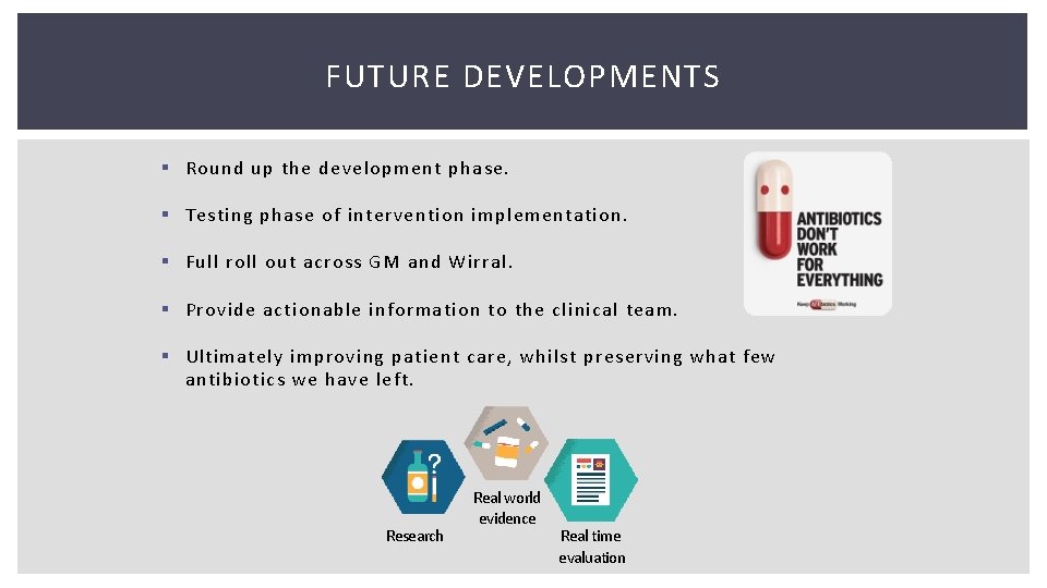 FUTURE DEVELOPMENTS § Round up the development phase. § Testing phase of intervention implementation. FUTURE DEVELOPMENTS § Round up the development phase. § Testing phase of intervention implementation.