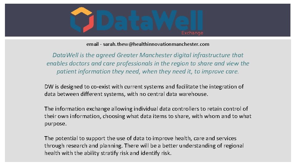 email - sarah. thew@healthinnovationmanchester. com Data. Well is the agreed Greater Manchester digital infrastructure email - sarah. thew@healthinnovationmanchester. com Data. Well is the agreed Greater Manchester digital infrastructure