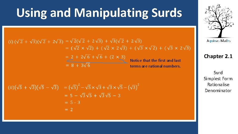 Using and Manipulating Surds Notice that the first and last terms are rational numbers.