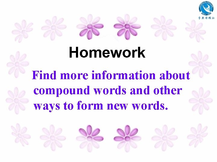 Homework Find more information about compound words and other ways to form new words.