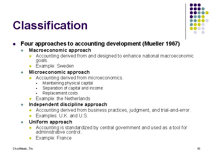 Classification l Four approaches to accounting development (Mueller 1967) l Macroeconomic approach l l