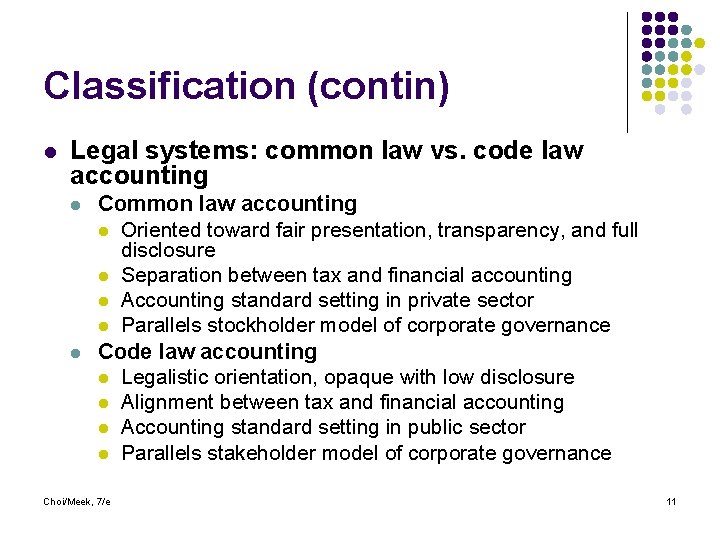 Classification (contin) l Legal systems: common law vs. code law accounting l l Common