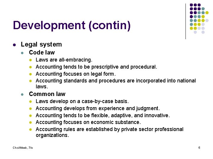 Development (contin) l Legal system l Code law l l l Laws are all-embracing.