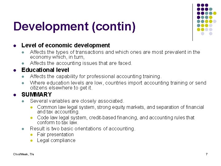 Development (contin) l Level of economic development l l l Educational level l Affects