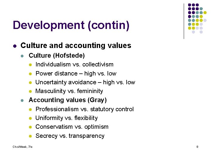 Development (contin) l Culture and accounting values l l Culture (Hofstede) l Individualism vs.