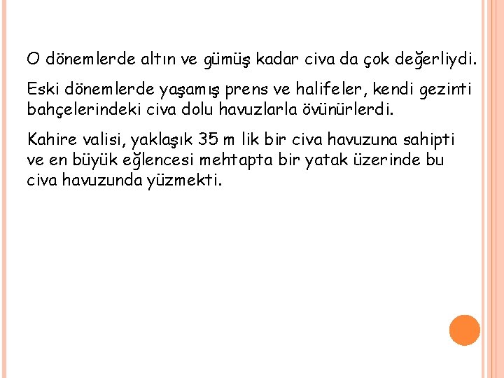 O dönemlerde altın ve gümüş kadar civa da çok değerliydi. Eski dönemlerde yaşamış prens