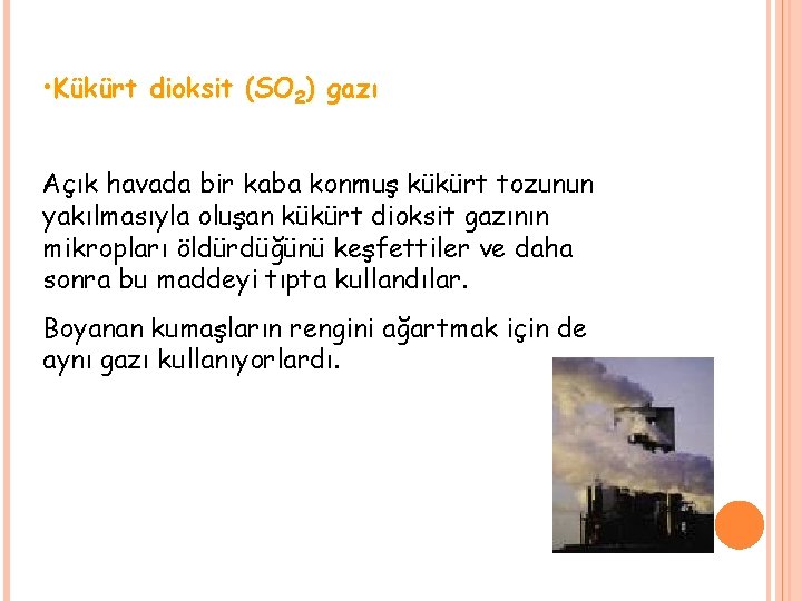  • Kükürt dioksit (SO 2) gazı Açık havada bir kaba konmuş kükürt tozunun