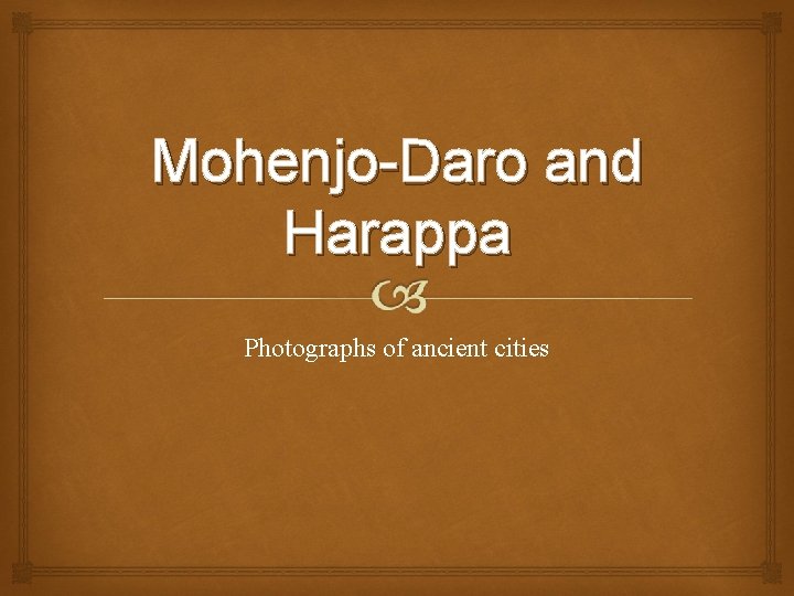 Mohenjo-Daro and Harappa Photographs of ancient cities 