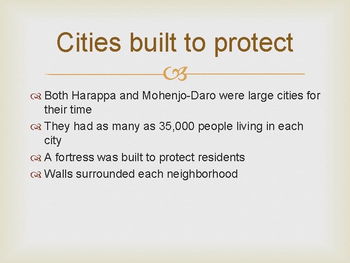 Cities built to protect Both Harappa and Mohenjo-Daro were large cities for their time