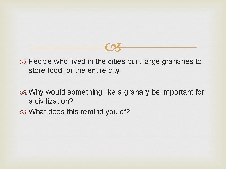  People who lived in the cities built large granaries to store food for