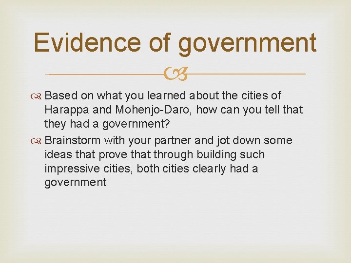 Evidence of government Based on what you learned about the cities of Harappa and