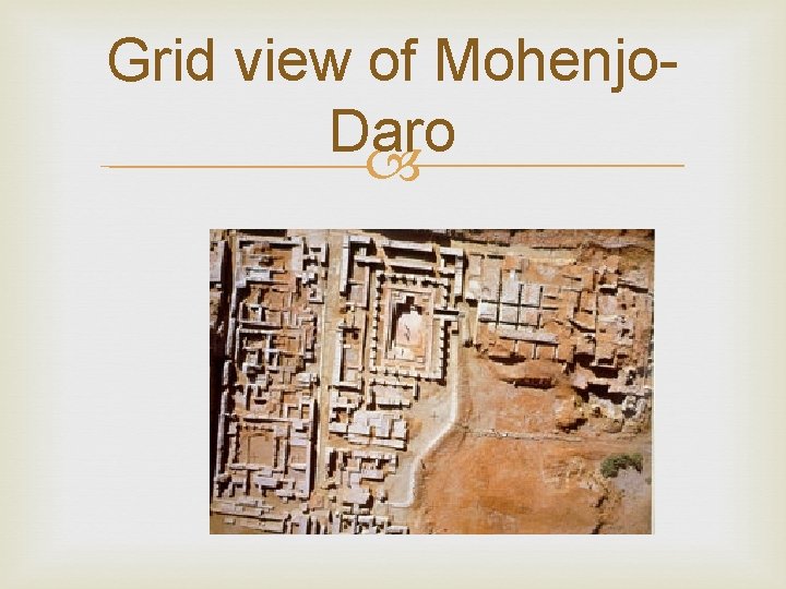 Grid view of Mohenjo. Daro 