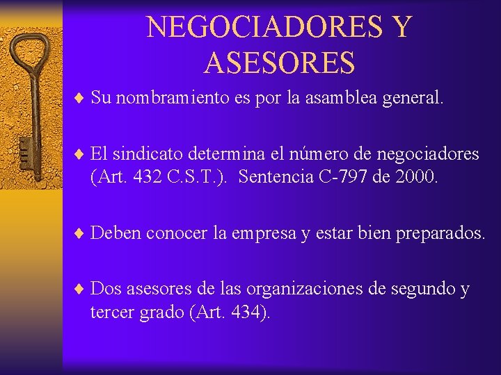 NEGOCIADORES Y ASESORES ¨ Su nombramiento es por la asamblea general. ¨ El sindicato