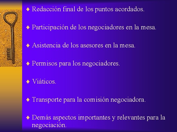 ¨ Redacción final de los puntos acordados. ¨ Participación de los negociadores en la