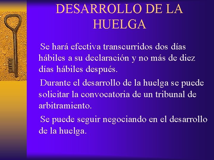 DESARROLLO DE LA HUELGA Se hará efectiva transcurridos días hábiles a su declaración y DESARROLLO DE LA HUELGA Se hará efectiva transcurridos días hábiles a su declaración y