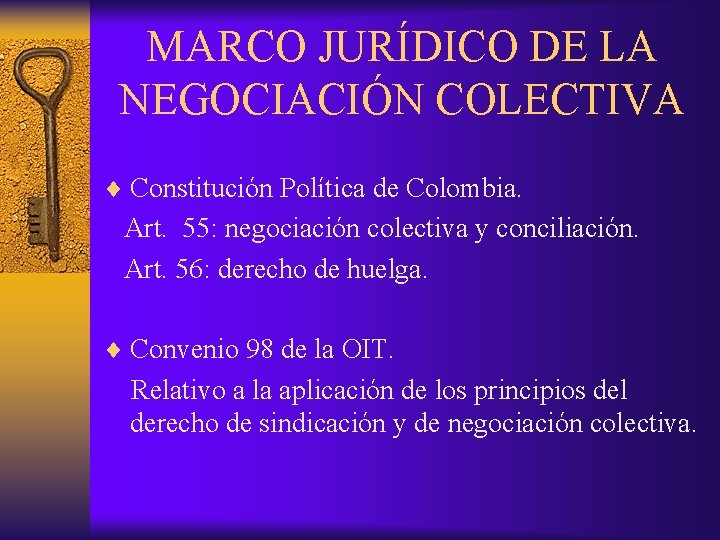 MARCO JURÍDICO DE LA NEGOCIACIÓN COLECTIVA ¨ Constitución Política de Colombia. Art. 55: negociación