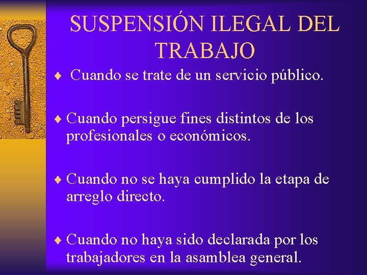 SUSPENSIÓN ILEGAL DEL TRABAJO ¨ Cuando se trate de un servicio público. ¨ Cuando