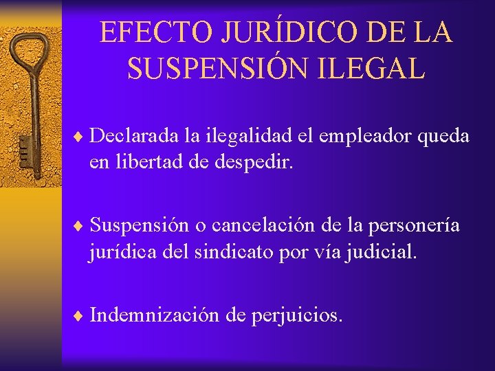 EFECTO JURÍDICO DE LA SUSPENSIÓN ILEGAL ¨ Declarada la ilegalidad el empleador queda en