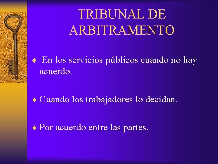 TRIBUNAL DE ARBITRAMENTO ¨ En los servicios públicos cuando no hay acuerdo. ¨ Cuando