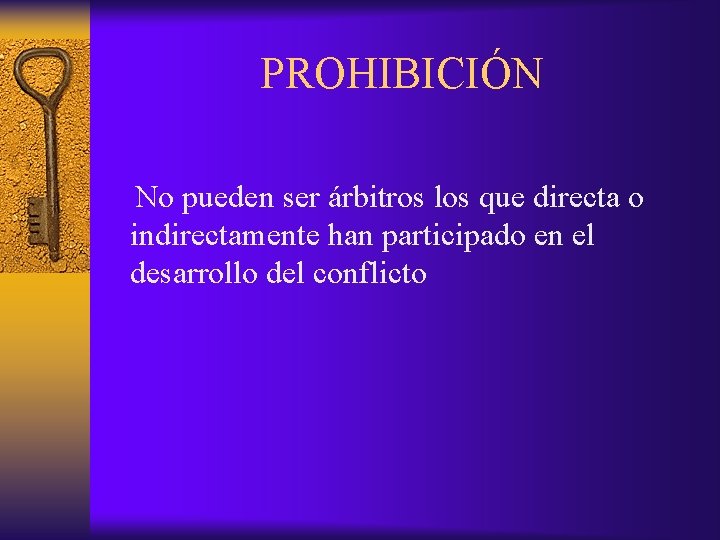 PROHIBICIÓN No pueden ser árbitros los que directa o indirectamente han participado en el