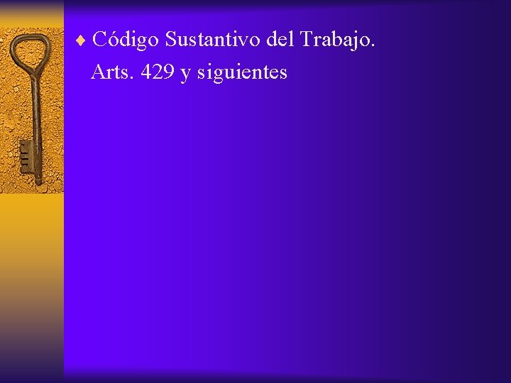 ¨ Código Sustantivo del Trabajo. Arts. 429 y siguientes 