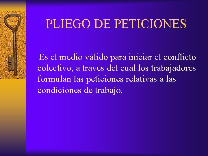 PLIEGO DE PETICIONES Es el medio válido para iniciar el conflicto colectivo, a través