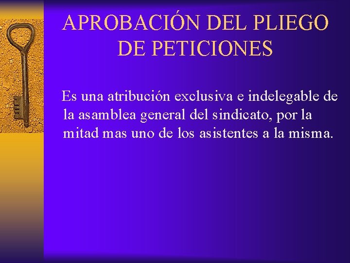 APROBACIÓN DEL PLIEGO DE PETICIONES Es una atribución exclusiva e indelegable de la asamblea