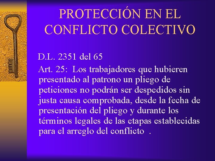 PROTECCIÓN EN EL CONFLICTO COLECTIVO D. L. 2351 del 65 Art. 25: Los trabajadores