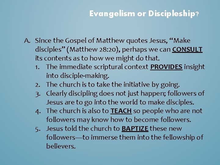 Evangelism or Discipleship? A. Since the Gospel of Matthew quotes Jesus, “Make disciples” (Matthew