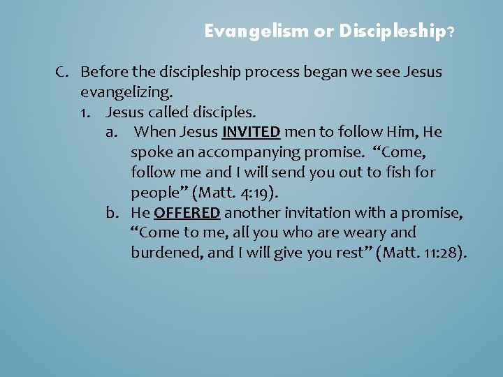 Evangelism or Discipleship? C. Before the discipleship process began we see Jesus evangelizing. 1.