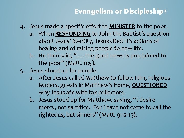 Evangelism or Discipleship? 4. Jesus made a specific effort to MINISTER to the poor.