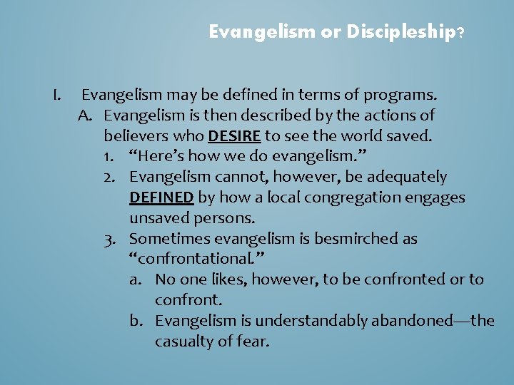 Evangelism or Discipleship? I. Evangelism may be defined in terms of programs. A. Evangelism