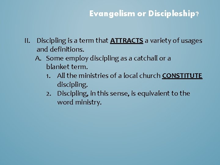 Evangelism or Discipleship? II. Discipling is a term that ATTRACTS a variety of usages