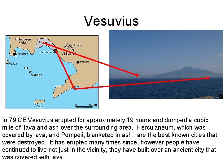 Vesuvius In 79 CE Vesuvius erupted for approximately 19 hours and dumped a cubic