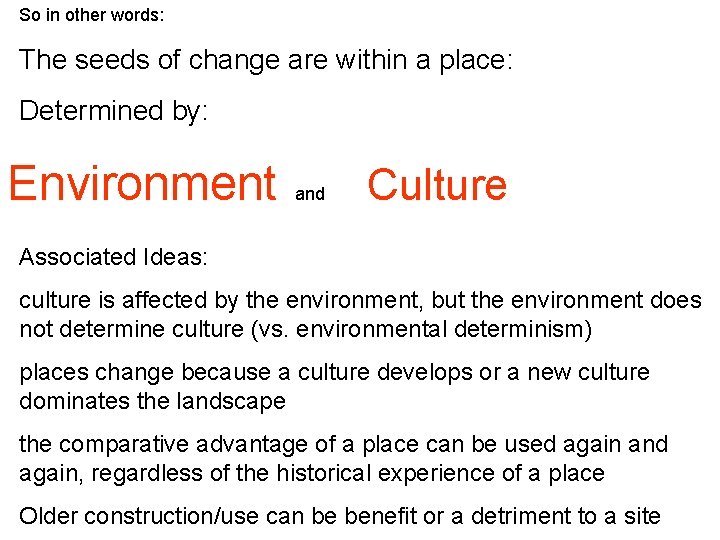 So in other words: The seeds of change are within a place: Determined by: