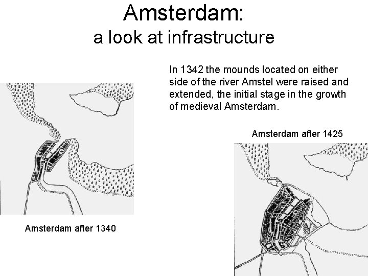 Amsterdam: a look at infrastructure In 1342 the mounds located on either side of