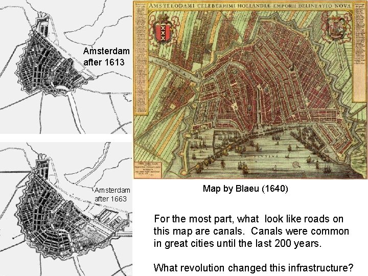 Amsterdam after 1613 Amsterdam after 1663 Map by Blaeu (1640) For the most part,