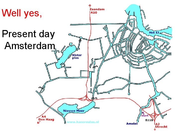 Well yes, Present day Amsterdam 