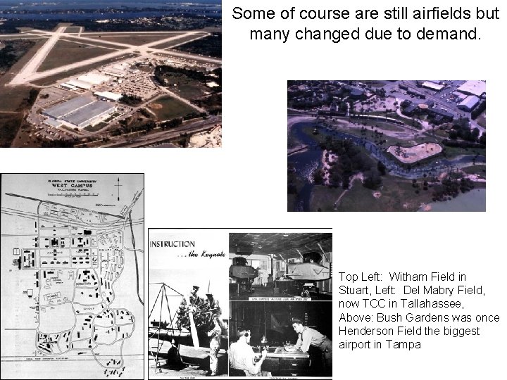 Some of course are still airfields but many changed due to demand. Top Left: