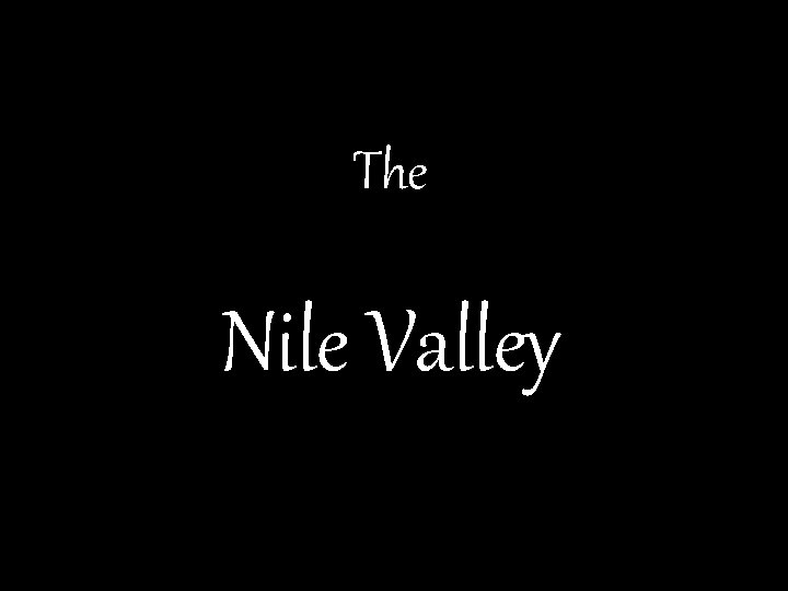 The Nile Valley 