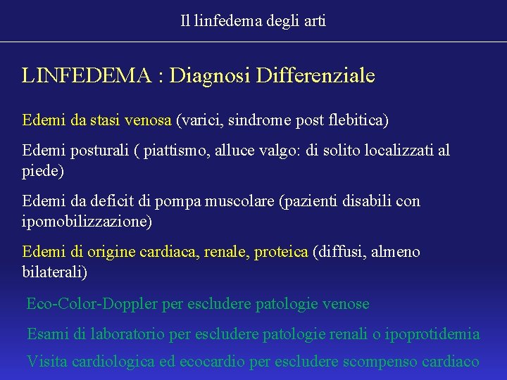 Il linfedema degli arti LINFEDEMA : Diagnosi Differenziale Edemi da stasi venosa (varici, sindrome