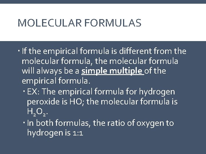 MOLECULAR FORMULAS If the empirical formula is different from the molecular formula, the molecular MOLECULAR FORMULAS If the empirical formula is different from the molecular formula, the molecular