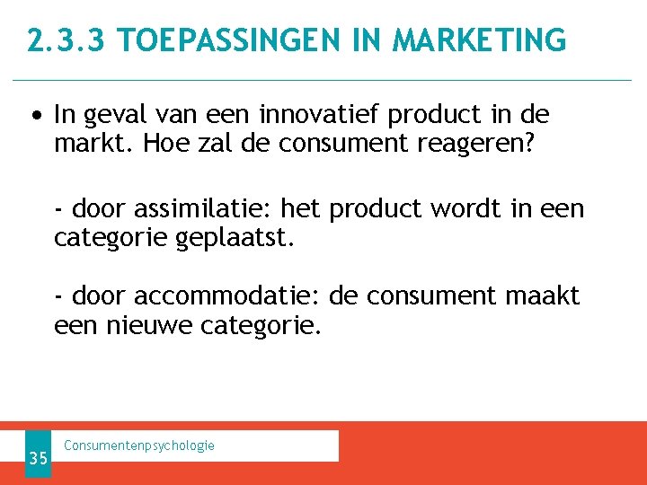 2. 3. 3 TOEPASSINGEN IN MARKETING • In geval van een innovatief product in