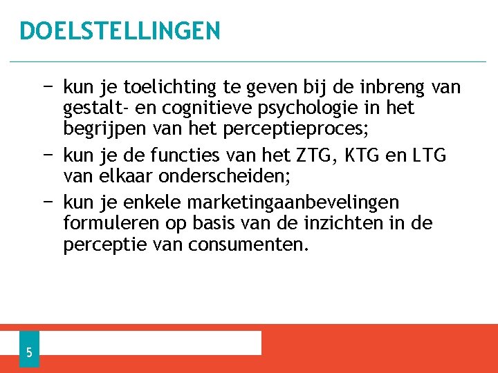 DOELSTELLINGEN − kun je toelichting te geven bij de inbreng van gestalt- en cognitieve