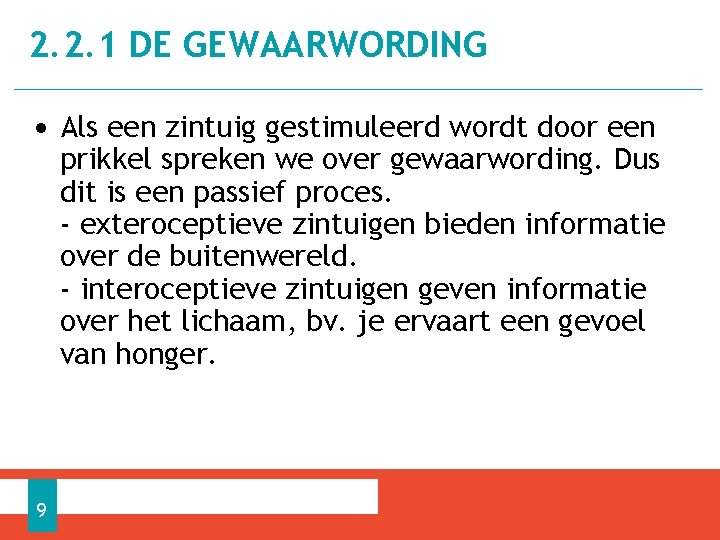 2. 2. 1 DE GEWAARWORDING • Als een zintuig gestimuleerd wordt door een prikkel