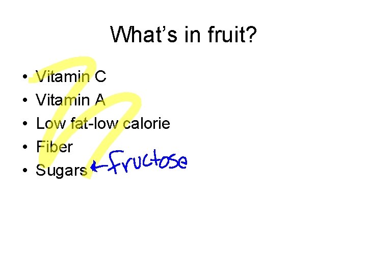 What’s in fruit? • • • Vitamin C Vitamin A Low fat-low calorie Fiber