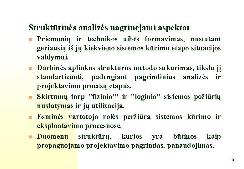 Struktūrinės analizės nagrinėjami aspektai n n n Priemonių ir technikos aibės formavimas, nustatant geriausią