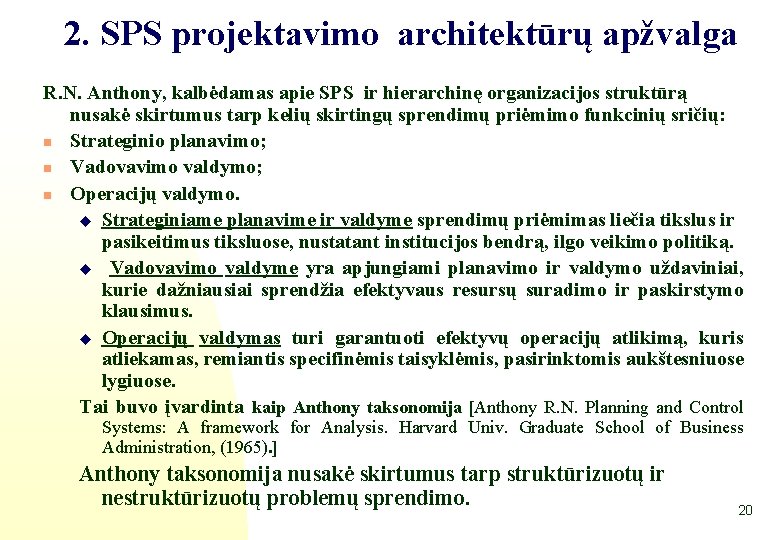 2. SPS projektavimo architektūrų apžvalga R. N. Anthony, kalbėdamas apie SPS ir hierarchinę organizacijos