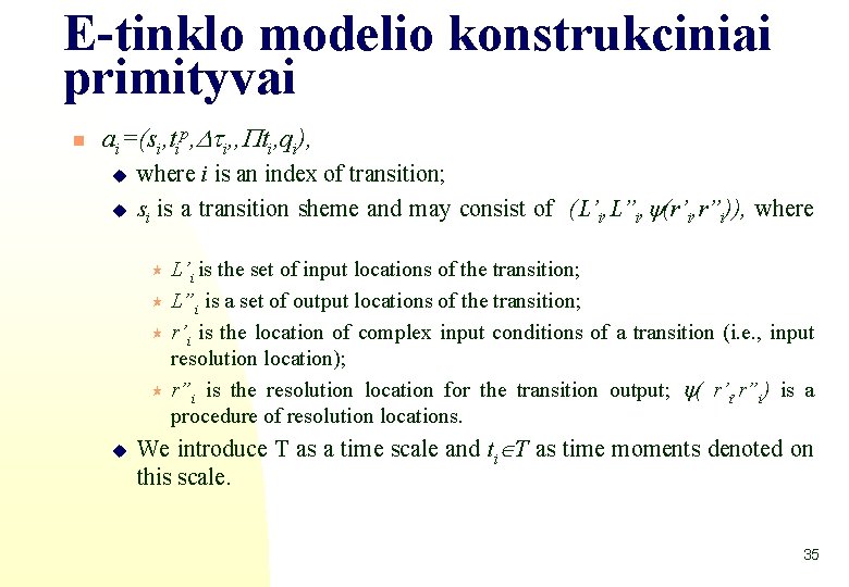 E-tinklo modelio konstrukciniai primityvai n ai=(si, tip, i, , ti, qi), u u where